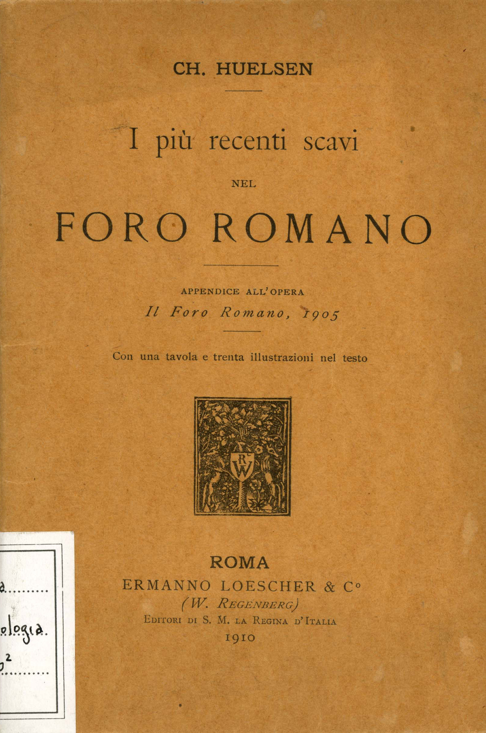 I piu recenti scavi nel Foro Romano. Appendice all'opera il Foro Romano, 1905 