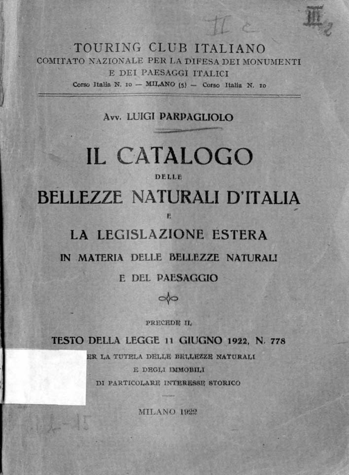 Il catalogo delle bellezze naturali d'Italia e la legislazione estera in materia della tutela delle bellezze naturali e del paesaggio. Precede il testo della legge 11 giugno 1922, n. 778 / Luigi Parpagliolo 
