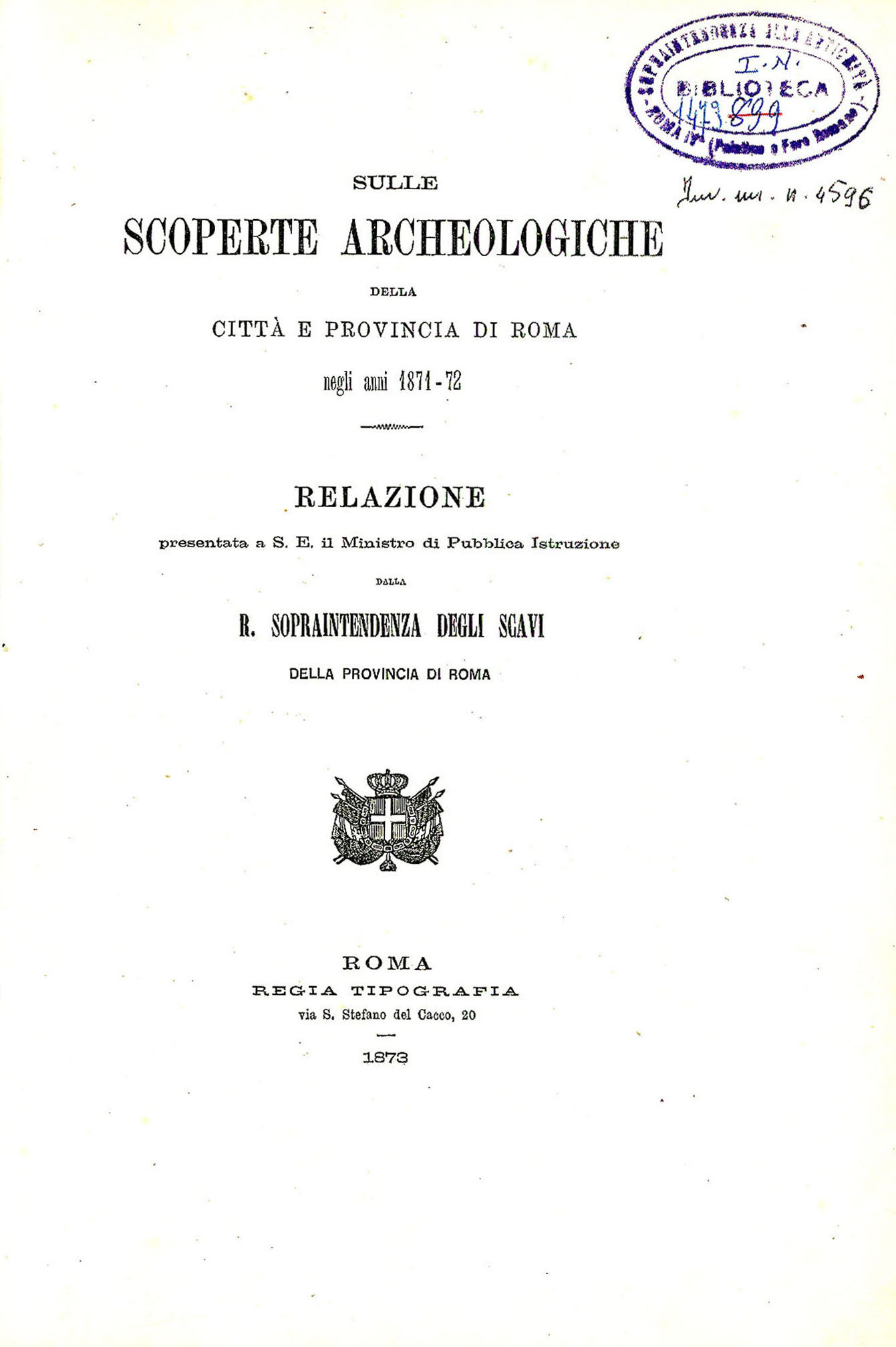 Sulle scoperte archeologiche della citta e provincia di Roma negli anni 1871-72 / relazione presentata a S. E. il Ministro di Pubblica istruzione dalla Sopraintendenza degli scavi della Provincia di Roma