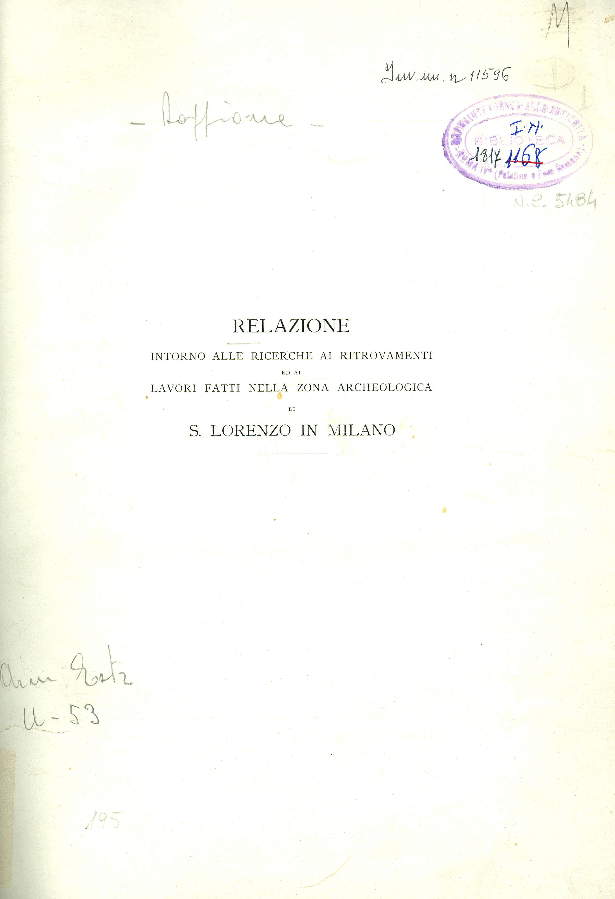 Relazione intorno alle ricerche ai ritrovamenti ed ai lavori fatti nella zona archeologica di S. Lorenzo in Milano dall'ottobre 1910 al dicembre 1911 / R. Soprintendenza ai monumenti della Lombardia