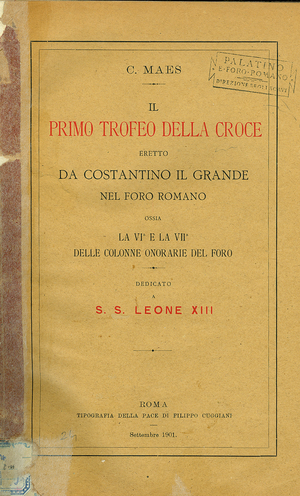 Il primo trofeo della Croce eretto da Costantino il grande nel Foro romano, ossia la VI e la VII delle colonne onorarie del foro. Dedicato a S.S. Leone XIII