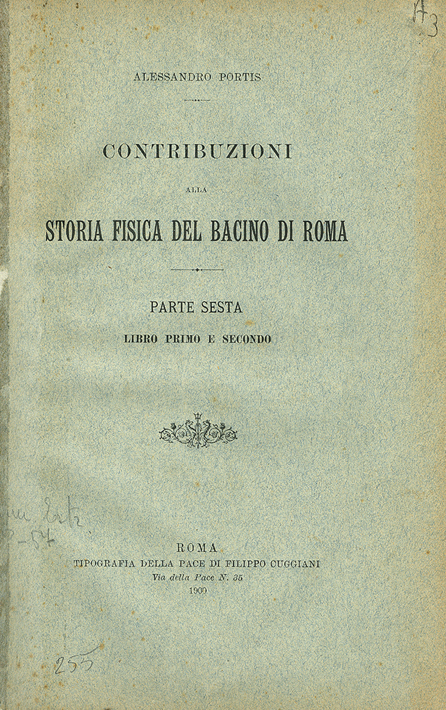 Osservazioni stratigrafiche a proposito di alcune lave delle vicinanze di Roma (Libro primo) - Di una formazione stagnale presso la basilica Ostiense di Roma e degli avanzi fossili vertebrati in essa rinvenuti (Libro secondo)