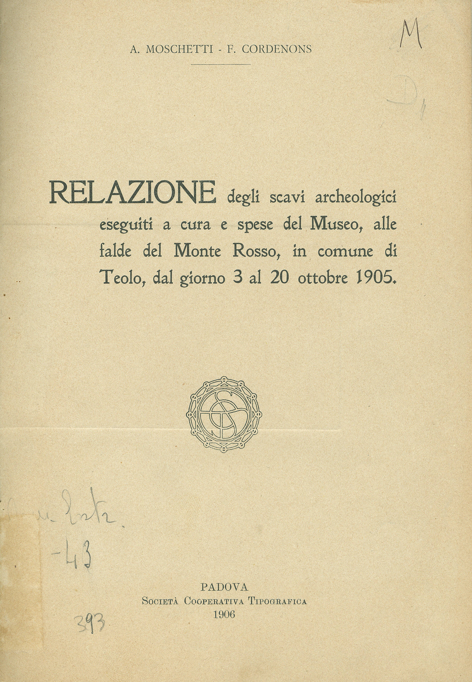 Relazione degli Scavi Archeologici eseguiti a cura e spese del museo, alle falde del Monte Rosso, in comune di Teolo, dal giorno 3 al 20 Ottobre 1905