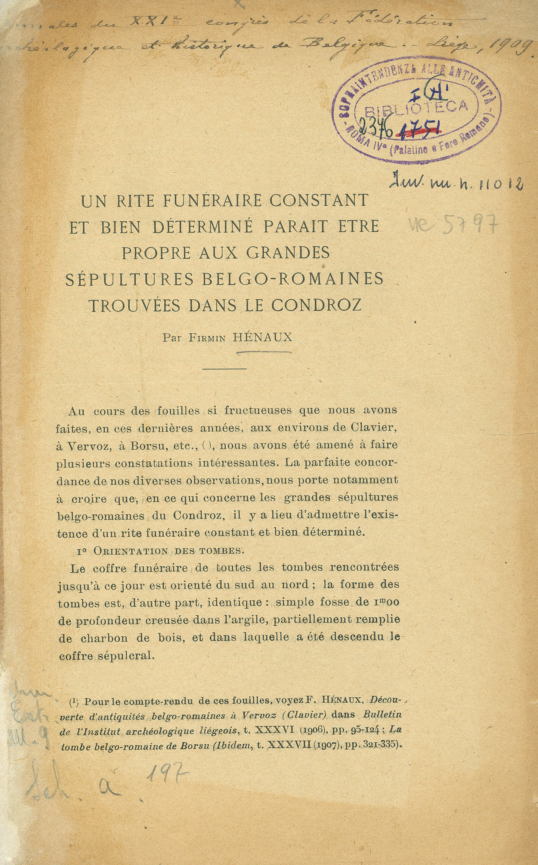 Un rite funeraire constant et bien déterminé parait etre propre aux grandes sépultures Belgo-Romaines trouvées dans le condroz