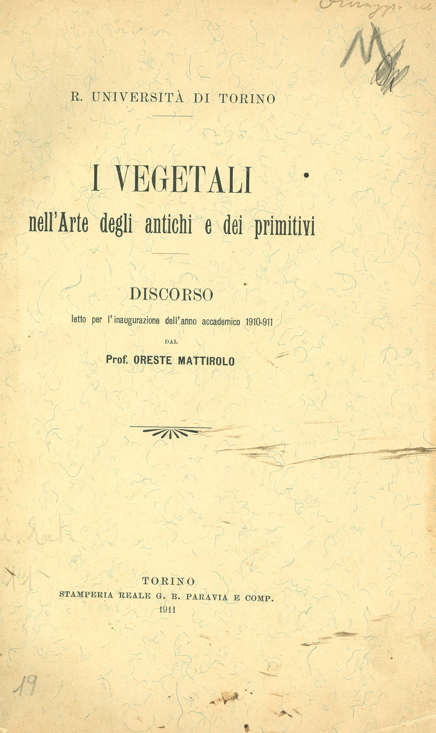 I vegetali nell'Arte degli antichi e dei primitivi - Discorso letto dal prof. Oreste Mattirolo per l'inaugurazione dell'anno accademico 1910-1911